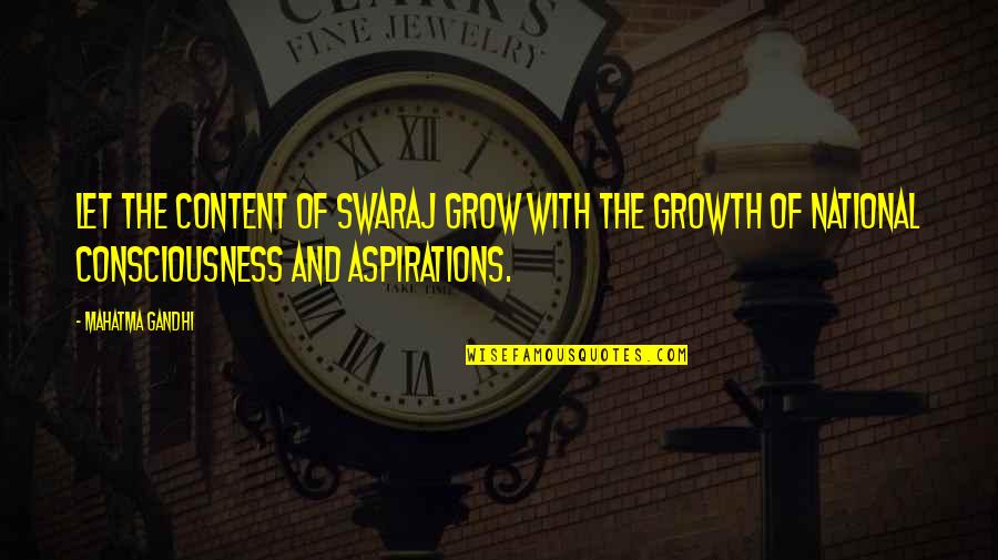 Identificatory Quotes By Mahatma Gandhi: Let the content of Swaraj grow with the Identificatory Quotes By Mahatma Gandhi: Let the content of Swaraj grow with the