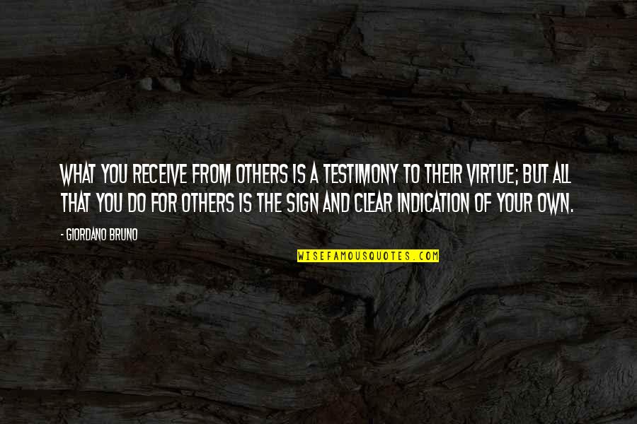 Identifico Mi Quotes By Giordano Bruno: What you receive from others is a testimony Identifico Mi Quotes By Giordano Bruno: What you receive from others is a testimony