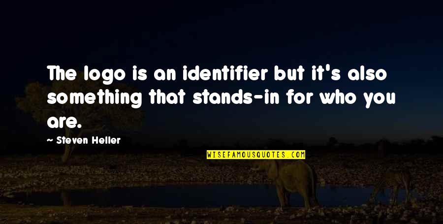 Identifier In C Quotes By Steven Heller: The logo is an identifier but it's also