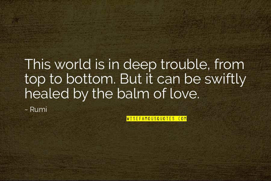 Identifies Syn Quotes By Rumi: This world is in deep trouble, from top