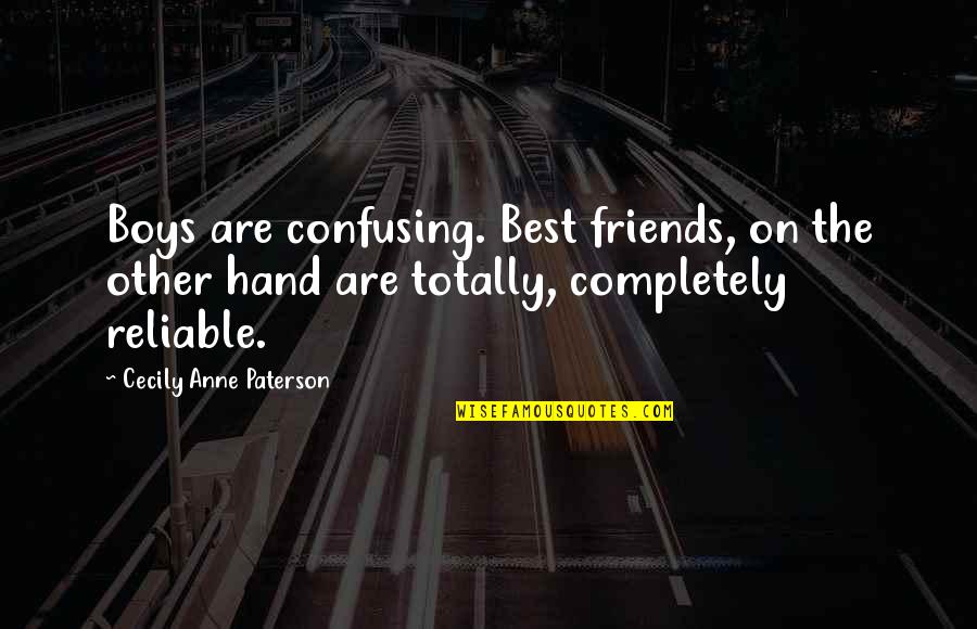 Identifique Quien Quotes By Cecily Anne Paterson: Boys are confusing. Best friends, on the other Identifique Quien Quotes By Cecily Anne Paterson: Boys are confusing. Best friends, on the other