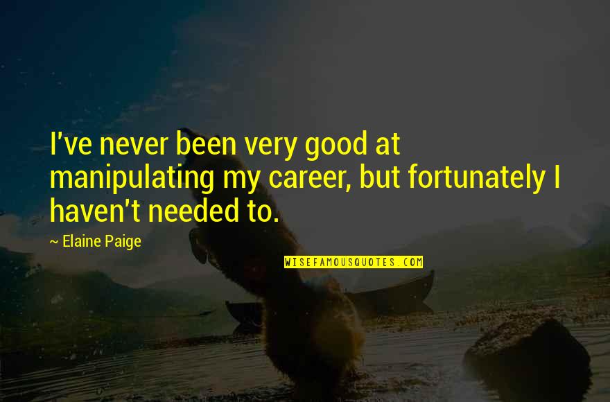 Identifique Quien Quotes By Elaine Paige: I've never been very good at manipulating my Identifique Quien Quotes By Elaine Paige: I've never been very good at manipulating my