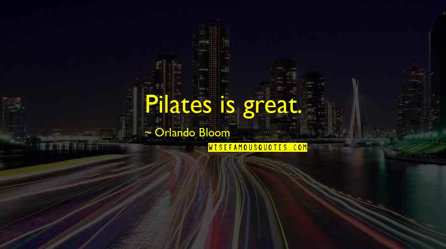 Identify And Describe Quotes By Orlando Bloom: Pilates is great.