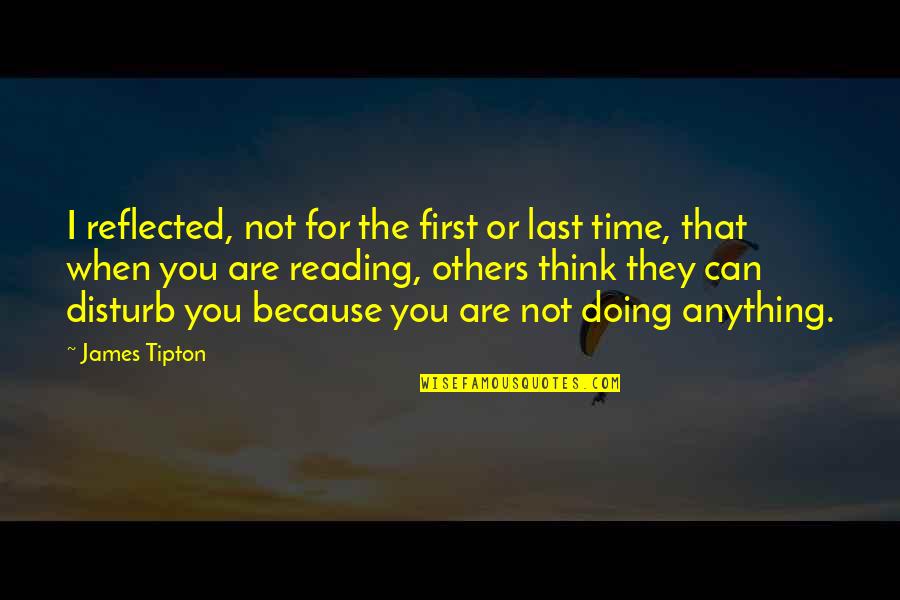 Identique Est Quotes By James Tipton: I reflected, not for the first or last Identique Est Quotes By James Tipton: I reflected, not for the first or last
