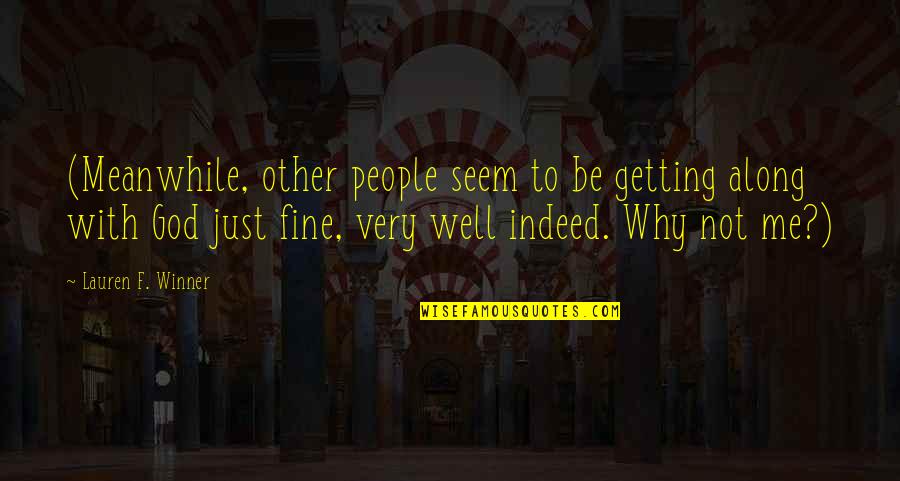 Identique Est Quotes By Lauren F. Winner: (Meanwhile, other people seem to be getting along Identique Est Quotes By Lauren F. Winner: (Meanwhile, other people seem to be getting along