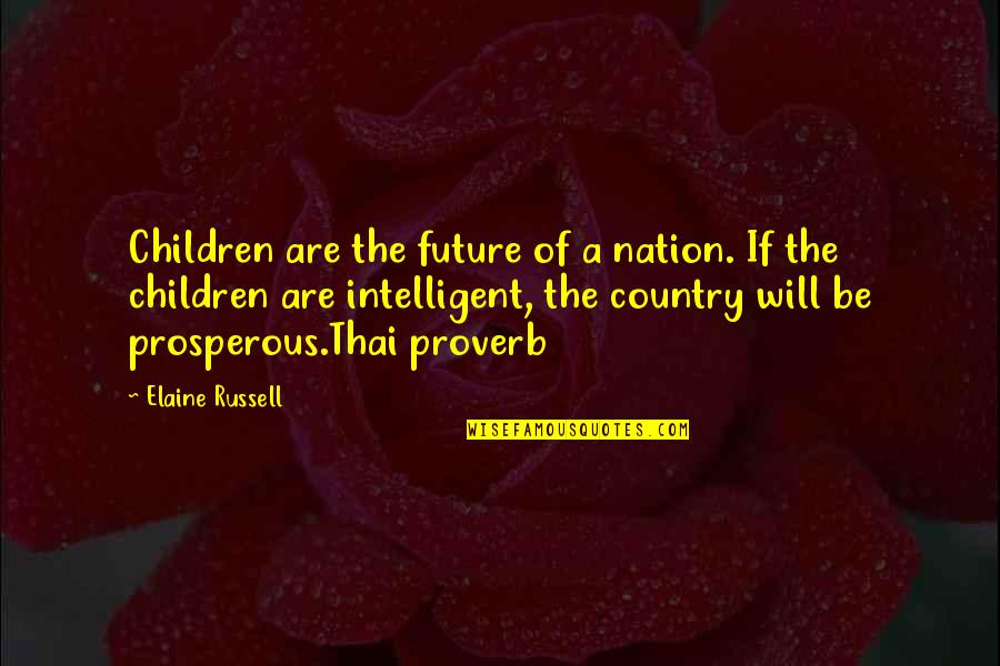 Identiqueiq Quotes By Elaine Russell: Children are the future of a nation. If