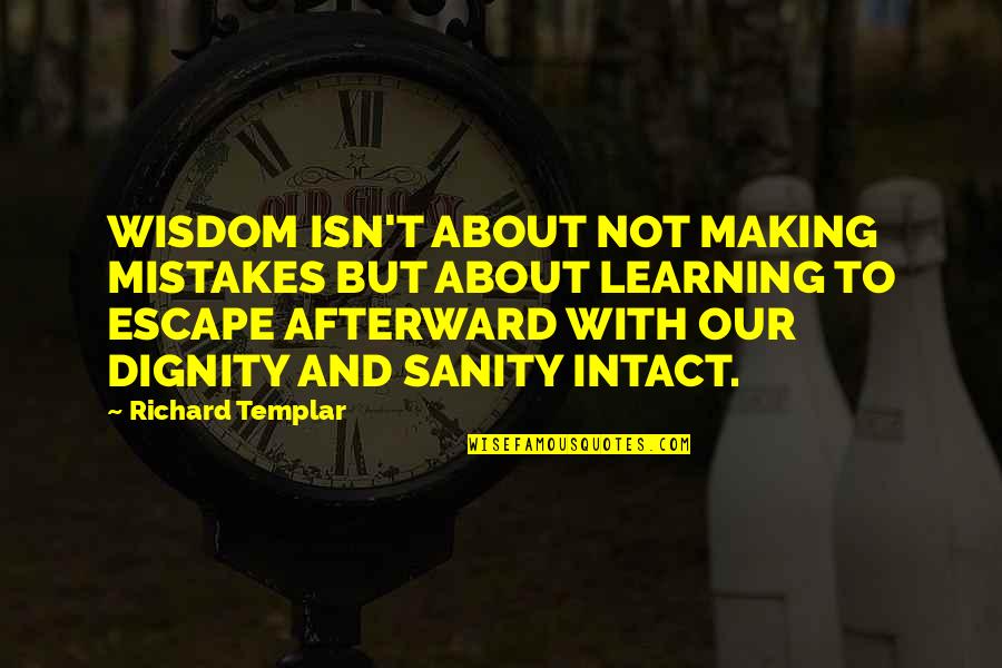 Identitatea Quotes By Richard Templar: WISDOM ISN'T ABOUT NOT MAKING MISTAKES BUT ABOUT