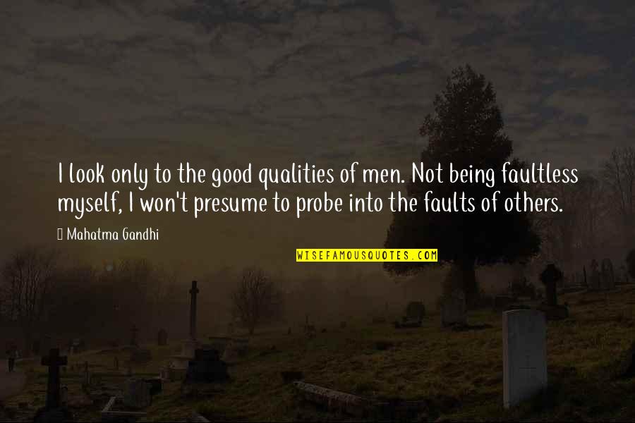 Identitet Citati Quotes By Mahatma Gandhi: I look only to the good qualities of