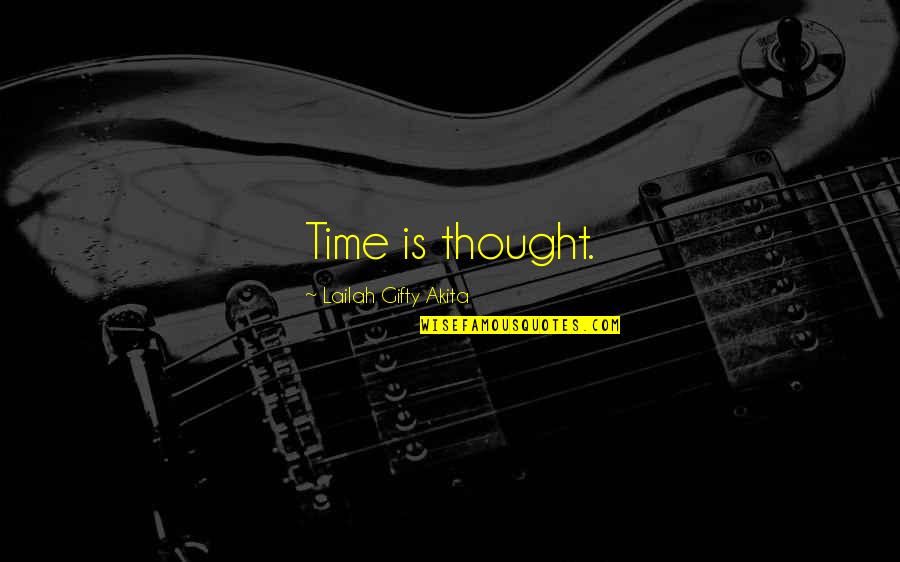 Identities Short Story Quotes By Lailah Gifty Akita: Time is thought. Identities Short Story Quotes By Lailah Gifty Akita: Time is thought.