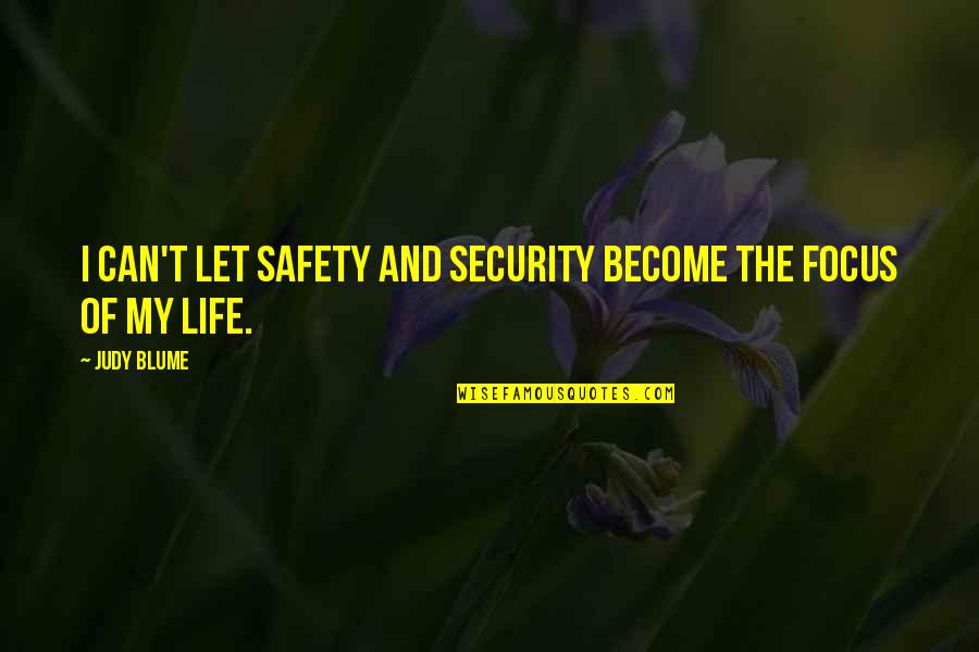 Identity And Belonging Short Quotes By Judy Blume: I can't let safety and security become the