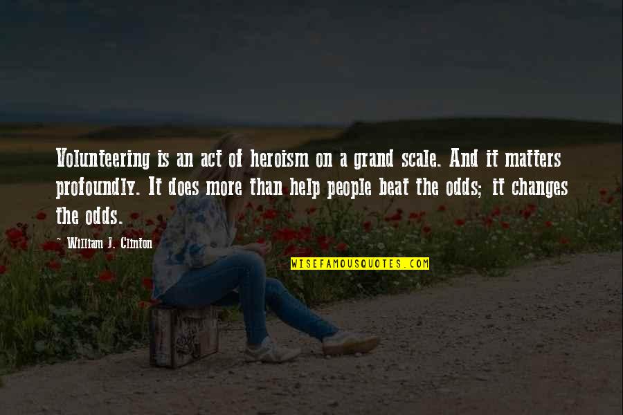 Identity And Belonging Short Quotes By William J. Clinton: Volunteering is an act of heroism on a