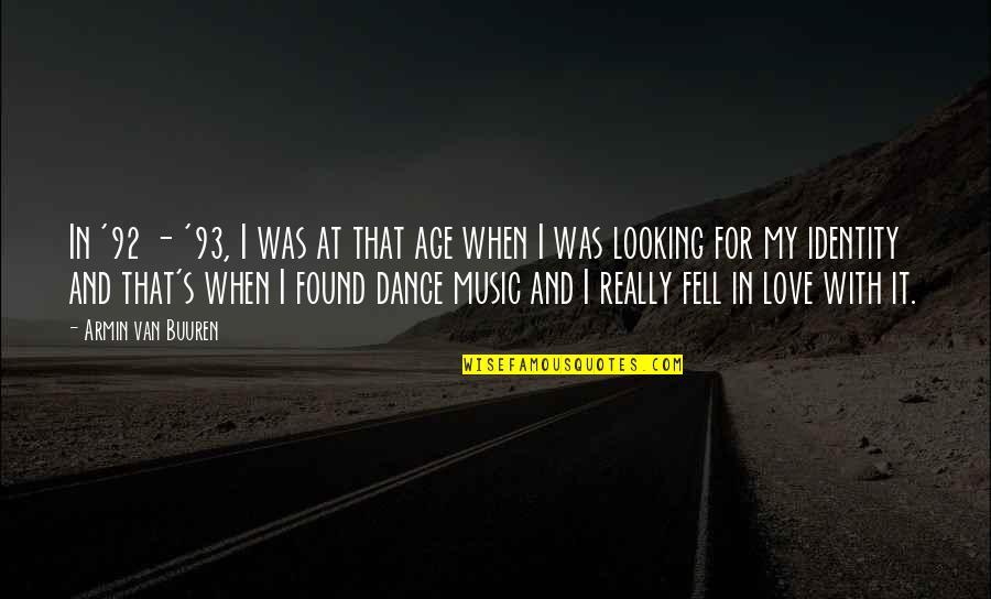 Identity And Love Quotes By Armin Van Buuren: In '92 - '93, I was at that