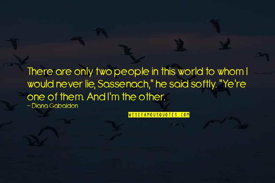 Identity And Society In The Scarlet Letter Quotes By Diana Gabaldon: There are only two people in this world Identity And Society In The Scarlet Letter Quotes By Diana Gabaldon: There are only two people in this world