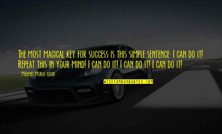 Identity Crisis Dc Quotes By Mehmet Murat Ildan: The most magical key for success is this Identity Crisis Dc Quotes By Mehmet Murat Ildan: The most magical key for success is this