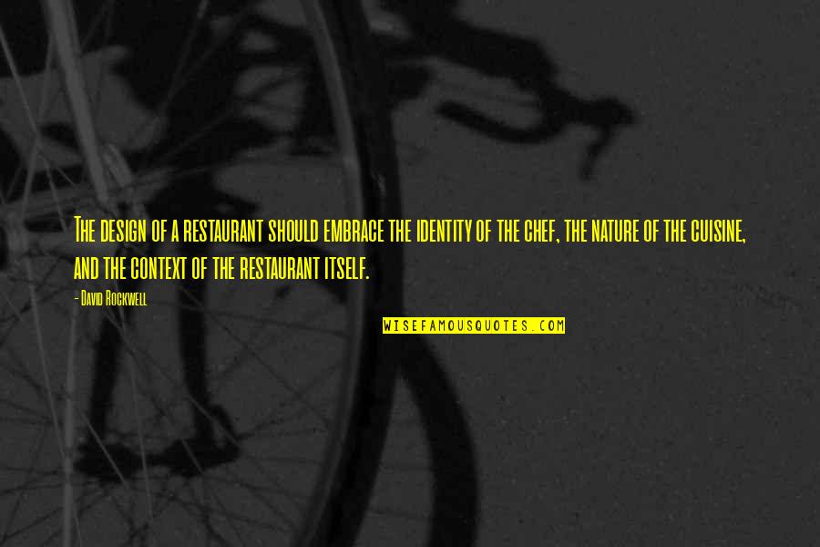 Identity Design Quotes By David Rockwell: The design of a restaurant should embrace the