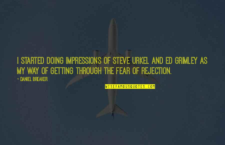 Identity In Frankenstein Quotes By Daniel Breaker: I started doing impressions of Steve Urkel and