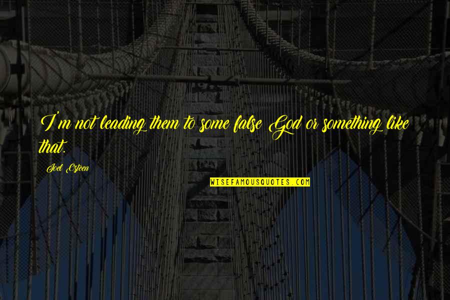 Identity In Looking For Alibrandi Quotes By Joel Osteen: I'm not leading them to some false God
