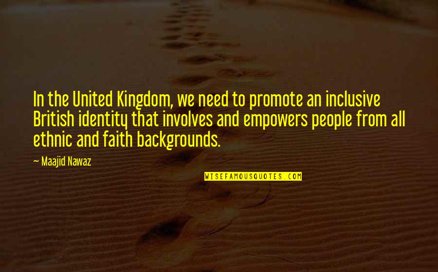 Identity In People Quotes By Maajid Nawaz: In the United Kingdom, we need to promote