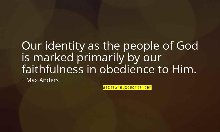 Identity In People Quotes By Max Anders: Our identity as the people of God is