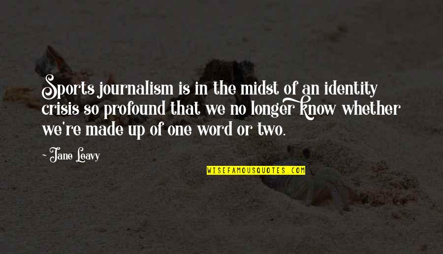 Identity In Sports Quotes By Jane Leavy: Sports journalism is in the midst of an