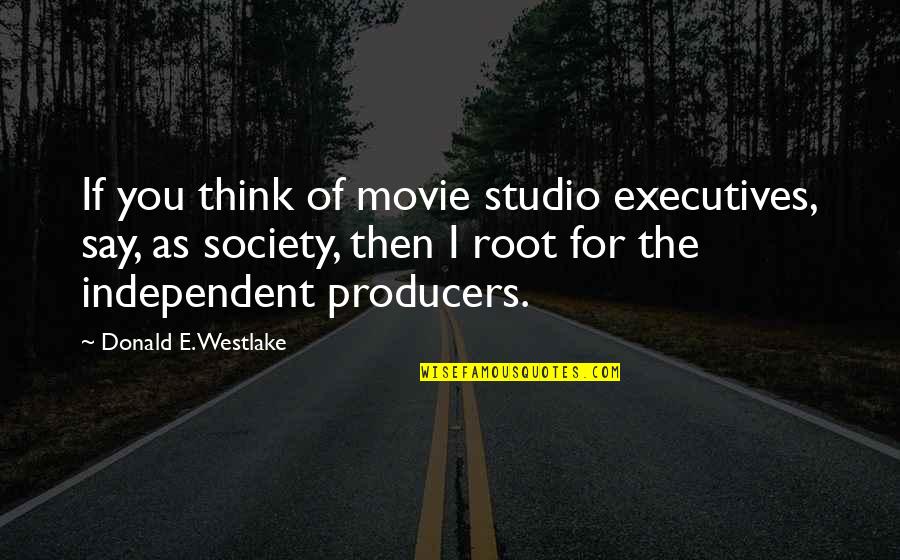 Identity In The Outsiders Quotes By Donald E. Westlake: If you think of movie studio executives, say,