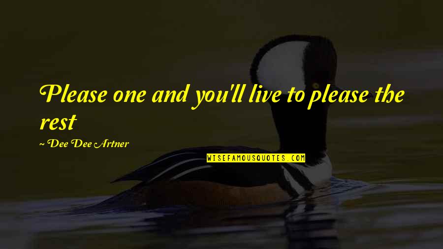 Identityof Quotes By Dee Dee Artner: Please one and you'll live to please the