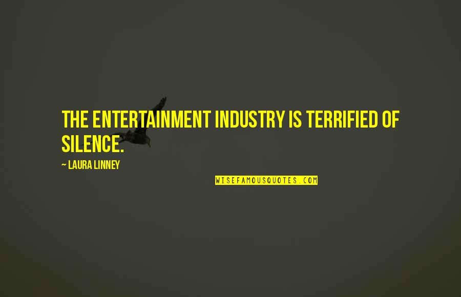 Ideogram Personality Quotes By Laura Linney: The entertainment industry is terrified of silence. Ideogram Personality Quotes By Laura Linney: The entertainment industry is terrified of silence.
