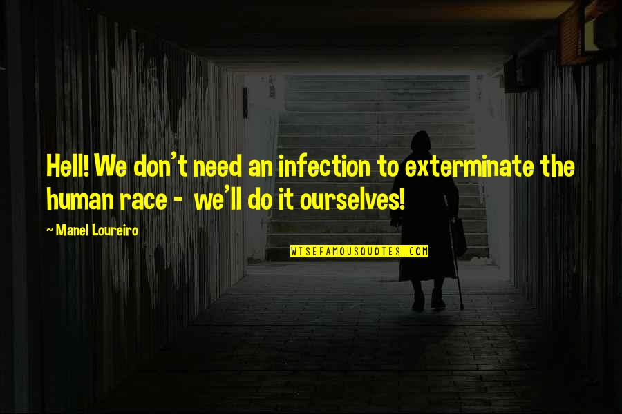 Ideogram Personality Quotes By Manel Loureiro: Hell! We don't need an infection to exterminate Ideogram Personality Quotes By Manel Loureiro: Hell! We don't need an infection to exterminate