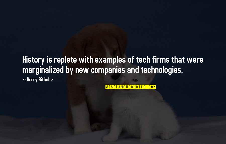 Ideological Conflict Quotes By Barry Ritholtz: History is replete with examples of tech firms