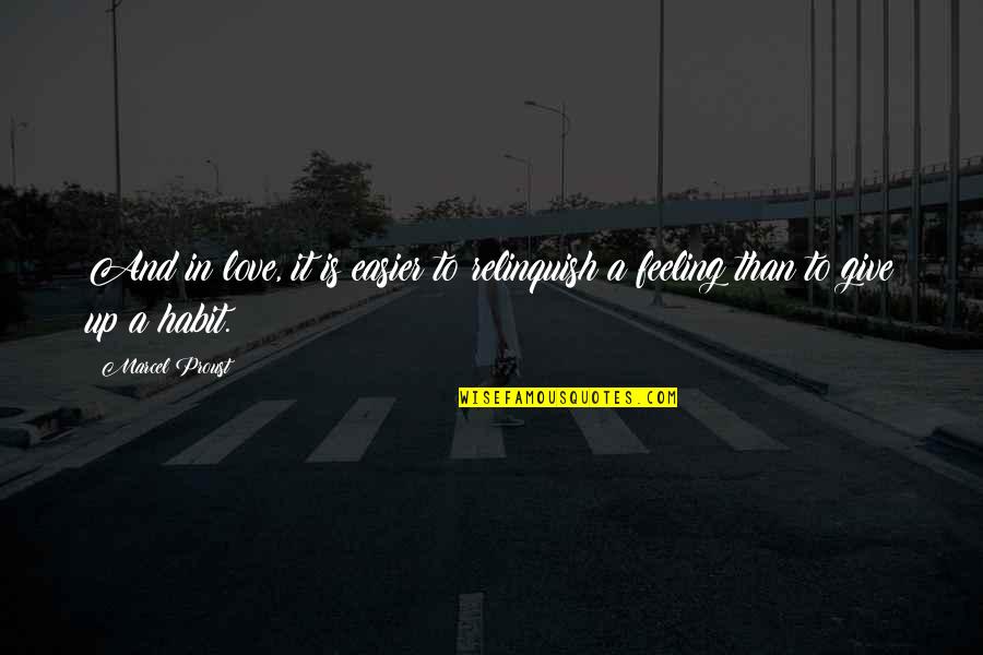 Ideological State Apparatus Quotes By Marcel Proust: And in love, it is easier to relinquish