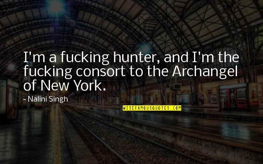 Ideological Synonym Quotes By Nalini Singh: I'm a fucking hunter, and I'm the fucking