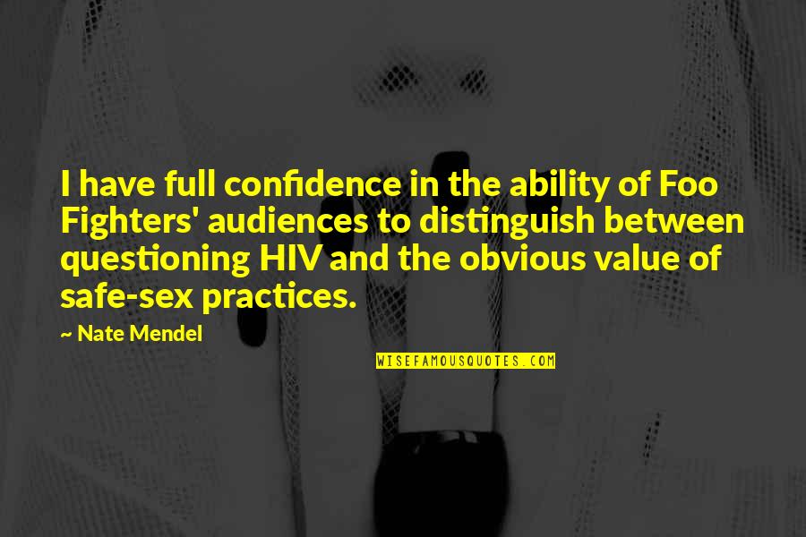 Ideologii Totalitare Quotes By Nate Mendel: I have full confidence in the ability of Ideologii Totalitare Quotes By Nate Mendel: I have full confidence in the ability of
