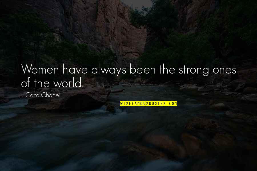 Ideologist Quotes By Coco Chanel: Women have always been the strong ones of