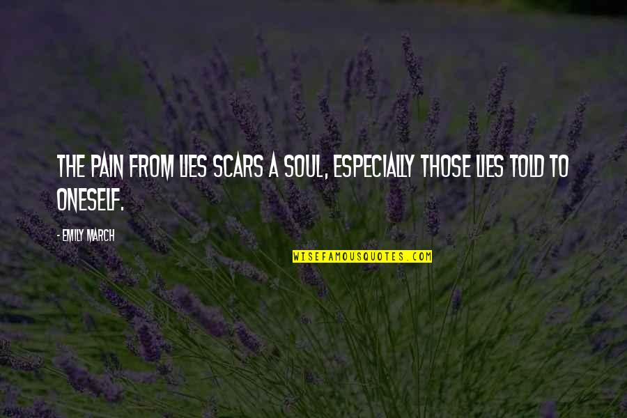 Ideologue Crossword Quotes By Emily March: the pain from lies scars a soul, especially