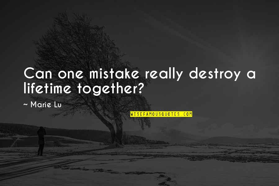 Ideoloji Ve Quotes By Marie Lu: Can one mistake really destroy a lifetime together?