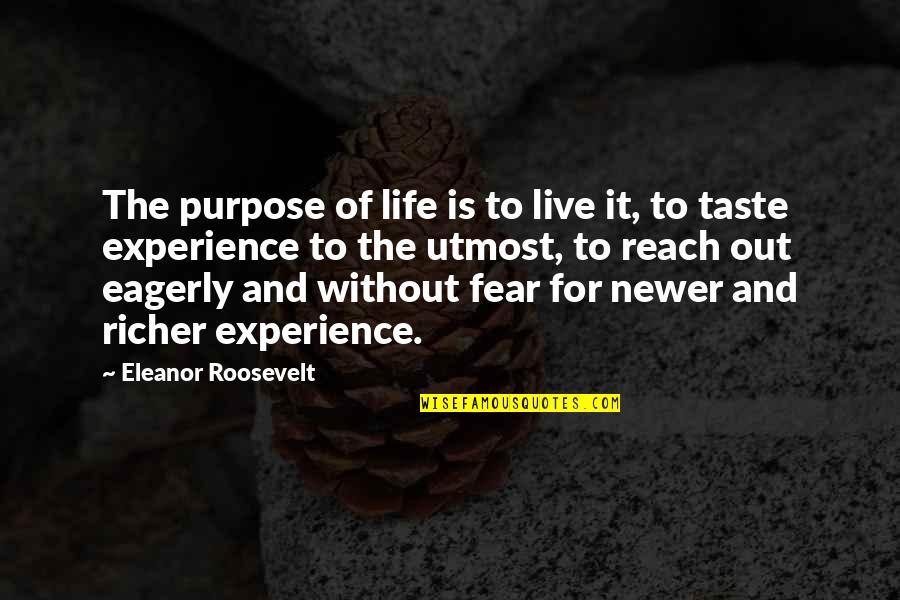 Ideolojiler Quotes By Eleanor Roosevelt: The purpose of life is to live it, Ideolojiler Quotes By Eleanor Roosevelt: The purpose of life is to live it,