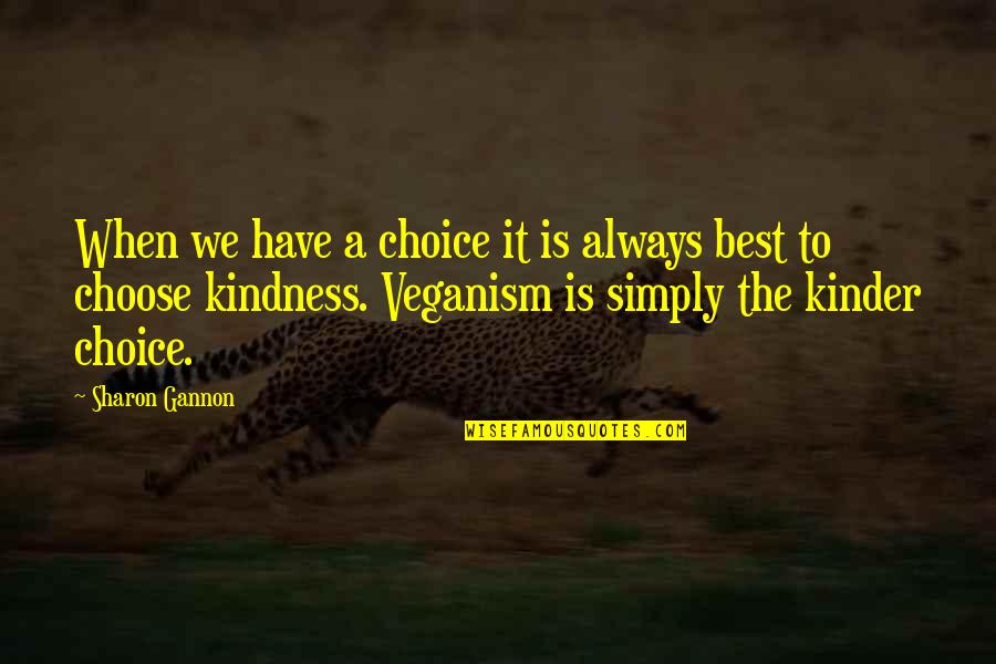 Ideopolis Llc Quotes By Sharon Gannon: When we have a choice it is always Ideopolis Llc Quotes By Sharon Gannon: When we have a choice it is always