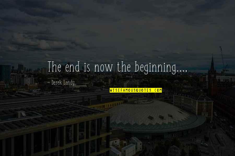 Idetek Quotes By Derek Landy: The end is now the beginning....