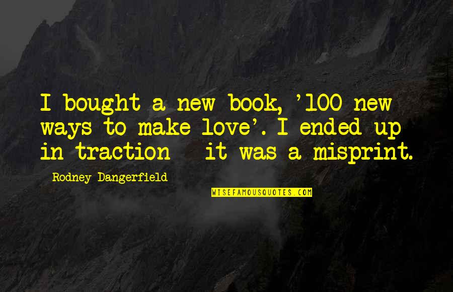 Ideya Sa Quotes By Rodney Dangerfield: I bought a new book, '100 new ways Ideya Sa Quotes By Rodney Dangerfield: I bought a new book, '100 new ways