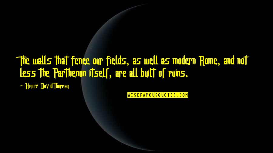 Idgaf Dua Lipa Quotes By Henry David Thoreau: The walls that fence our fields, as well Idgaf Dua Lipa Quotes By Henry David Thoreau: The walls that fence our fields, as well