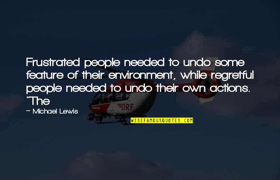 Idgaf Mood Quotes By Michael Lewis: Frustrated people needed to undo some feature of Idgaf Mood Quotes By Michael Lewis: Frustrated people needed to undo some feature of