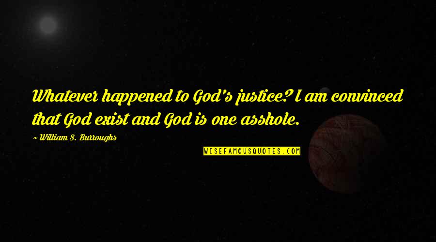 Idgie Threadgoode Book Quotes By William S. Burroughs: Whatever happened to God's justice? I am convinced