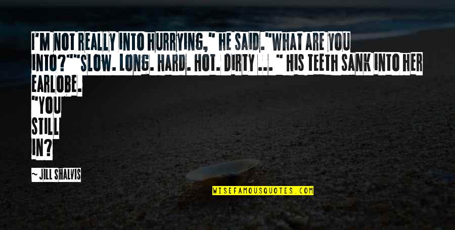 Idiarte Borda Quotes By Jill Shalvis: I'm not really into hurrying," he said."What are Idiarte Borda Quotes By Jill Shalvis: I'm not really into hurrying," he said."What are