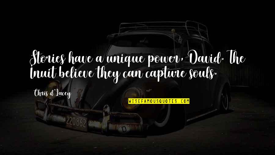 Idic Quotes By Chris D'Lacey: Stories have a unique power, David. The Inuit