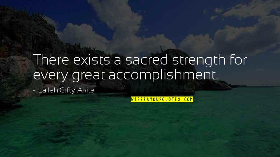 Idich Quotes By Lailah Gifty Akita: There exists a sacred strength for every great