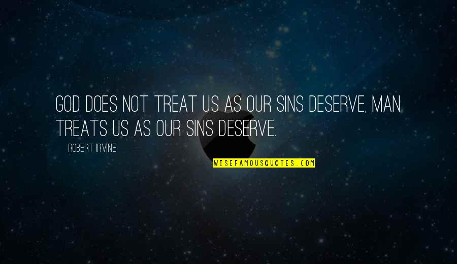 Idich Quotes By Robert Irvine: God does not treat us as our sins