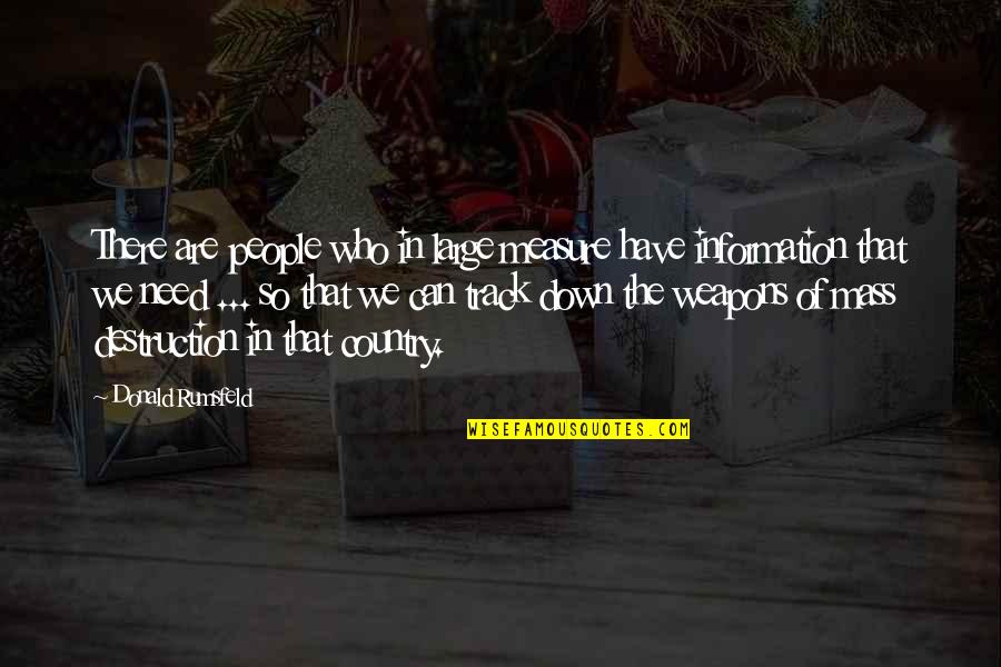 Idicha Quotes By Donald Rumsfeld: There are people who in large measure have Idicha Quotes By Donald Rumsfeld: There are people who in large measure have