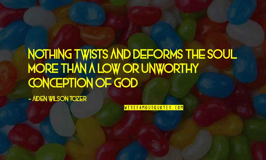Idicula Quotes By Aiden Wilson Tozer: Nothing twists and deforms the soul more than Idicula Quotes By Aiden Wilson Tozer: Nothing twists and deforms the soul more than