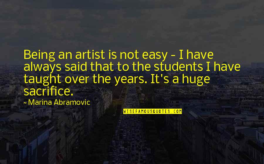 Idiculla P Quotes By Marina Abramovic: Being an artist is not easy - I Idiculla P Quotes By Marina Abramovic: Being an artist is not easy - I