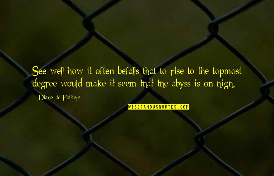 Idid Quotes By Diane De Poitiers: See well how it often befalls that to Idid Quotes By Diane De Poitiers: See well how it often befalls that to